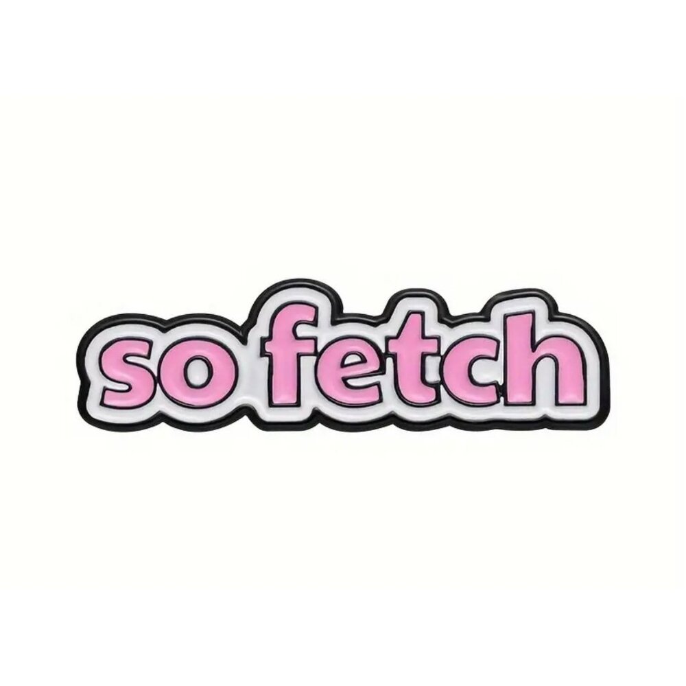 Mean Girls Enamel Pin Brooch Cartoon‎ Pink "SO Fetch" Badges Funny Jewelry Gift